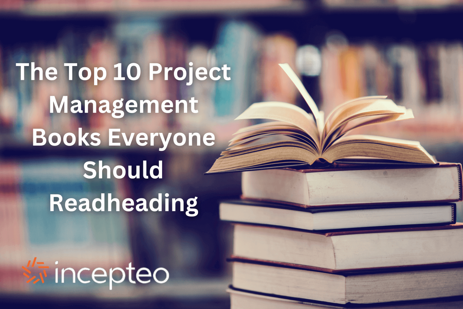 Top 10 Project Management Books Everyone Should Read